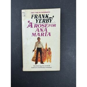 A Rose for Ana Maria by Frank Yerby First Time in Paperback Dell Book 1976